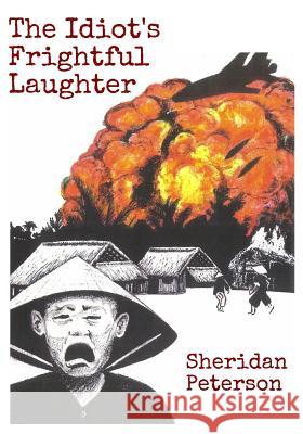 The Idiot's Frightful Laughter Sheridan Peterson 9781791731700 Independently Published - książka