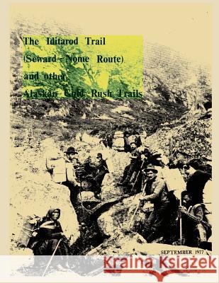 The Iditarod Trail (Seward-Nome Route) and other Gold Rush Trails Interior, Department of 9781484941423 Createspace - książka