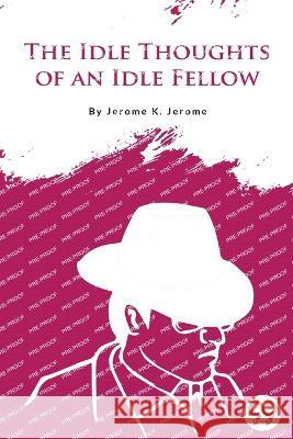 The Idle Thoughts of an Idle Fellow Jerome K. Jerome 9789356567580 Double 9 Booksllp - książka