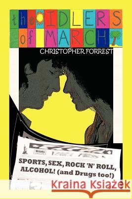 The Idlers of March Christopher Forrest 9781456767181 Authorhouse - książka