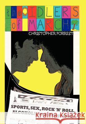 The Idlers of March Christopher Forrest 9781456767198 Authorhouse - książka