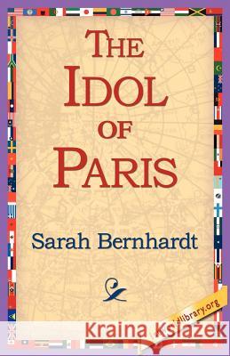 The Idol of Paris Sarah Bernhardt 9781421804866  - książka