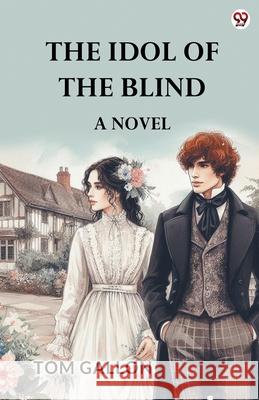 The Idol Of The Blind A Novel Tom Gallon 9789370813403 Double 9 Books - książka