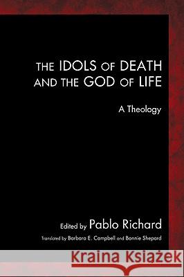 The Idols of Death and the God of Life Richard, Pablo 9781606082331 Wipf & Stock Publishers - książka