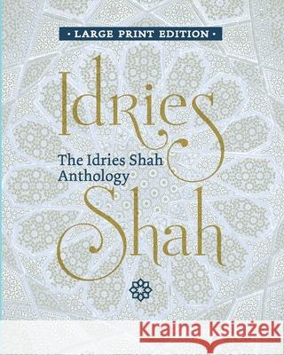 The Idries Shah Anthology Idries Shah 9781784798666 ISF Publishing - książka