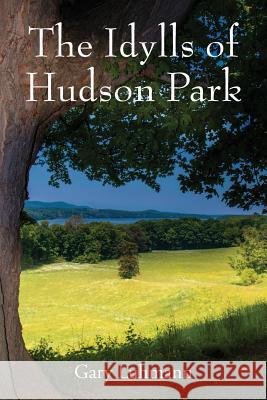 The Idylls of Hudson Park Gary Luhmann 9781478781462 Outskirts Press - książka