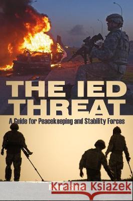 The Ied Threat: A Guide for Peackeeping and Stability Forces Robert Shaw 9781526719577 Frontline Books - książka