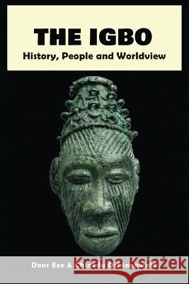 The Igbo: People, History and Worldview Dons Eze, Chinedu Ochinanwata 9781913976224 Adonis & Abbey Publishers Ltd - książka