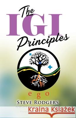 The IGI Principles: The Power of Inviting Good In vs Edging Good Out Steve Rodgers 9781616993689 Thinkaha - książka
