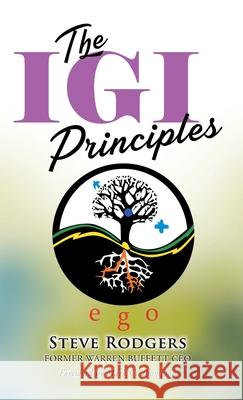 The IGI Principles: The Power of Inviting Good In vs Edging Good Out Steve Rodgers 9781616993696 Thinkaha - książka