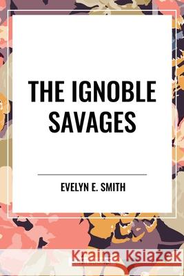 The Ignoble Savages Evelyn E Smith 9798880916627 Start Classics - książka