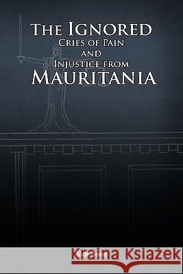 The Ignored Cries of Pain and Injustice from Mauritania Sidi Sene 9781426971617 Trafford Publishing - książka