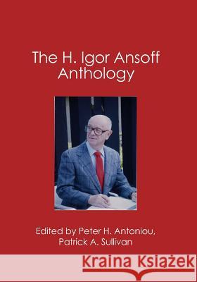 The Igor Ansoff Anthology Peter H Patrick E 9781419611865 Booksurge Publishing - książka