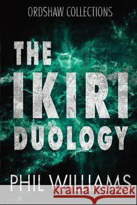 The Ikiri Duology Phil Williams 9781913468200 Rumian Publishing - książka