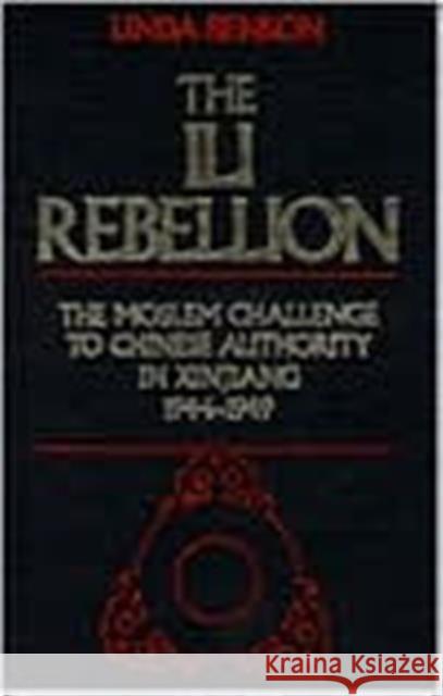 The Ili Rebellion: Muslim Challenge to Chinese Authority in Xingjiang, 1944-49 Benson, Linda K. 9780873325097 M.E. Sharpe - książka