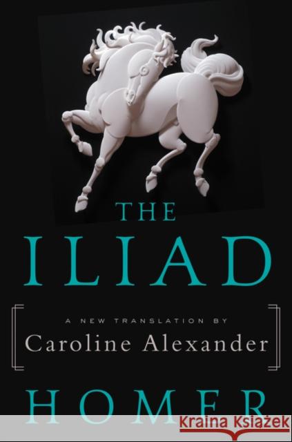 The Iliad Caroline Alexander 9780062046284 Ecco Press - książka