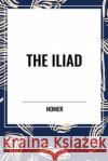 The Iliad Homer 9798880916641 Start Classics