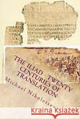 The Iliad - Twenty Centuries of Translation: No color edition Nikoletseas, Michael M. 9781500851101 Createspace - książka