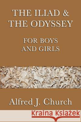 The Iliad & the Odyssey for Boys and Girls Alfred J. Church 9781617204081 Smk Books - książka