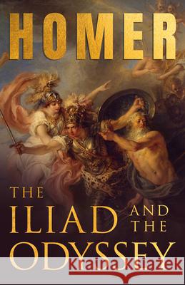 The Iliad & The Odyssey: Homer's Greek Epics with Selected Writings Homer 9781528719742 Wine Dark Press - książka