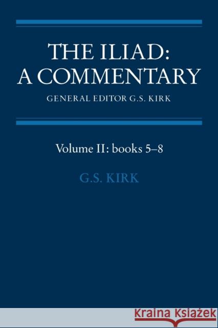 The Iliad: A Commentary: Volume 2, Books 5-8 Homer                                    G. S. Kirk Geoffrey S. Kirk 9780521281720 Cambridge University Press - książka