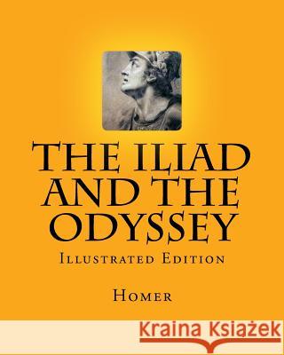 The Iliad and the Odyssey: Illustrated Edition Homer                                    D. Gardner 9781518763861 Createspace - książka