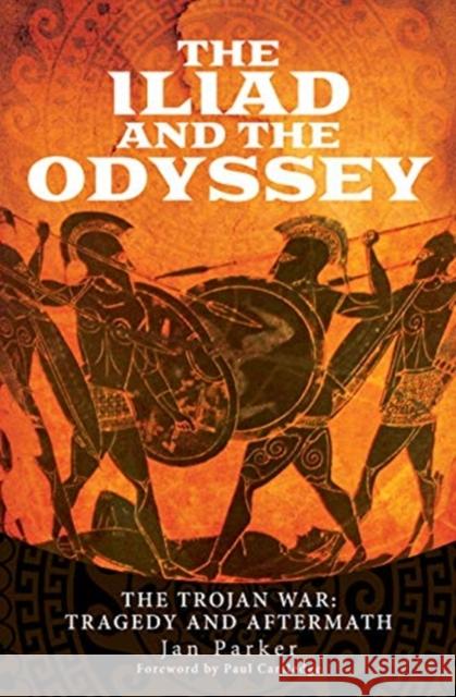 The Iliad and the Odyssey: The Trojan War: Tragedy and Aftermath Jan Parker 9781526779939 Pen & Sword Books Ltd - książka