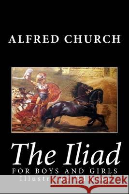 The Iliad for Boys and Girls Alfred Church 9781482034356 Createspace - książka