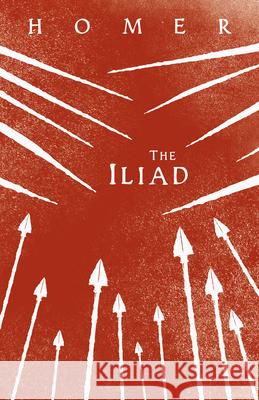 The Iliad: Homer's Greek Epic with Selected Writings Homer 9781528719735 Wine Dark Press - książka