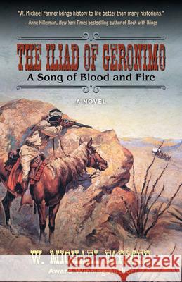 The Iliad of Geronimo: A Song of Blood and Fire W Michael Farmer   9781432888060 Five Star - książka