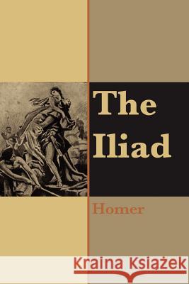 The Iliad of Homer Homer 9781411607491 Lulu.com - książka