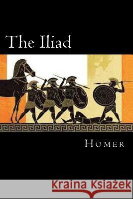 The Iliad of Homer Homer 9781720472940 Createspace Independent Publishing Platform - książka