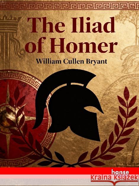 The Iliad of Homer Bryant, William Cullen 9783348152594 Hansebooks - książka