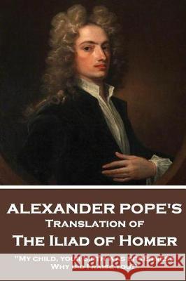 The Iliad of Homer by Homer Translated by Alexander Pope Homer                                    Alexander Pope 9781787374591 Portable Poetry - książka