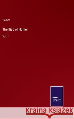 The Iliad of Homer: Vol. 1 Homer 9783752574678 Salzwasser-Verlag - książka
