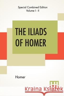 The Iliads Of Homer (Complete): Translated From The Greek By George Chapman Homer                                    George Chapman 9789353368579 Lector House - książka