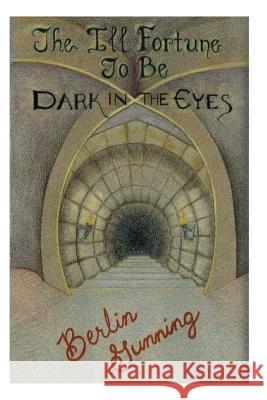 The Ill Fortune To Be Dark In The Eyes Gunning, Berlin 9781492331360 Createspace - książka