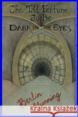 The Ill Fortune To Be Dark In The Eyes Gunning, Berlin 9781500354305 Createspace - książka