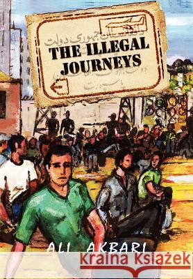 The Illegal Journeys: From East to West Akbari, Ali 9781462896646 Xlibris Corporation - książka