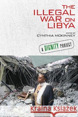 The Illegal War on Libya Cynthia McKinney 9780985271060 Clarity Press - książka