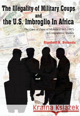 The Illegality of Military Coups and the U.S. Imbroglio in Africa Butandu, Rigobert N. 9781420831757 Authorhouse - książka