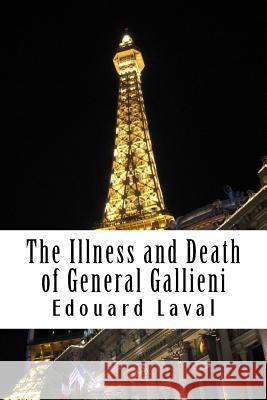 The Illness and Death of General Gallieni John Phillips Edouard Laval 9781981341313 Createspace Independent Publishing Platform - książka