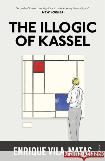 The Illogic of Kassel Enrique Vila-Matas 9780099597841  - książka