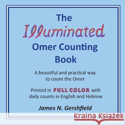 The Illuminated Omer Counting Book James N Gershfield   9798886650006 Scribal Scion Publishing - książka
