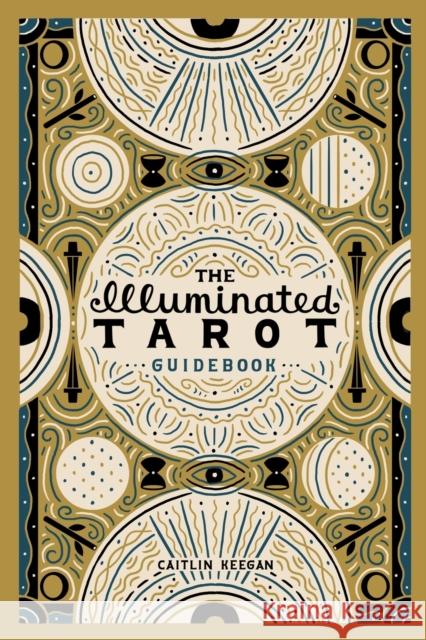 The Illuminated Tarot Guidebook Caitlin Keegan, Caitlin Keegan, Rachel Bozek 9781667105284 Lulu.com - książka