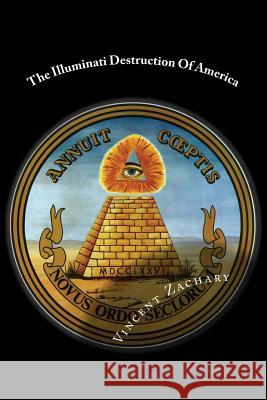 The Illuminati Destruction Of America Productions, Vincentype 9781511558266 Createspace - książka