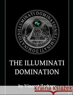 The Illuminati Domination Vincentype Productions Vincent Zachary 9781792972515 Independently Published - książka