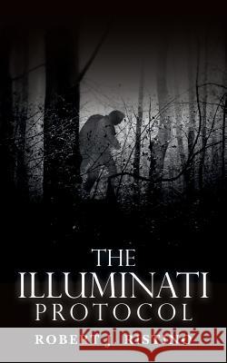 The Illuminati Protocol Robert J. Ristino 9781507872734 Createspace - książka