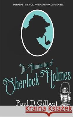 The Illumination of Sherlock Holmes Paul D. Gilbert 9781789311907 Joffe Books - książka