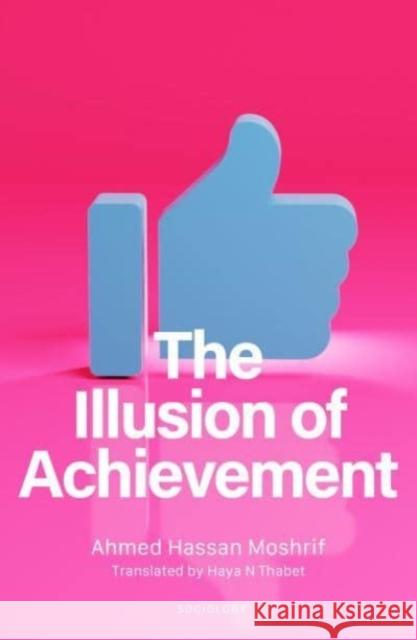 The Illusion of Achievement Ahmed Hassan Moshrif 9781914325847 Nomad Publishing - książka